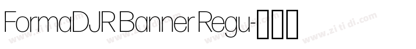 FormaDJR Banner Regu字体转换 FormaDJR Banner Regu字体转换